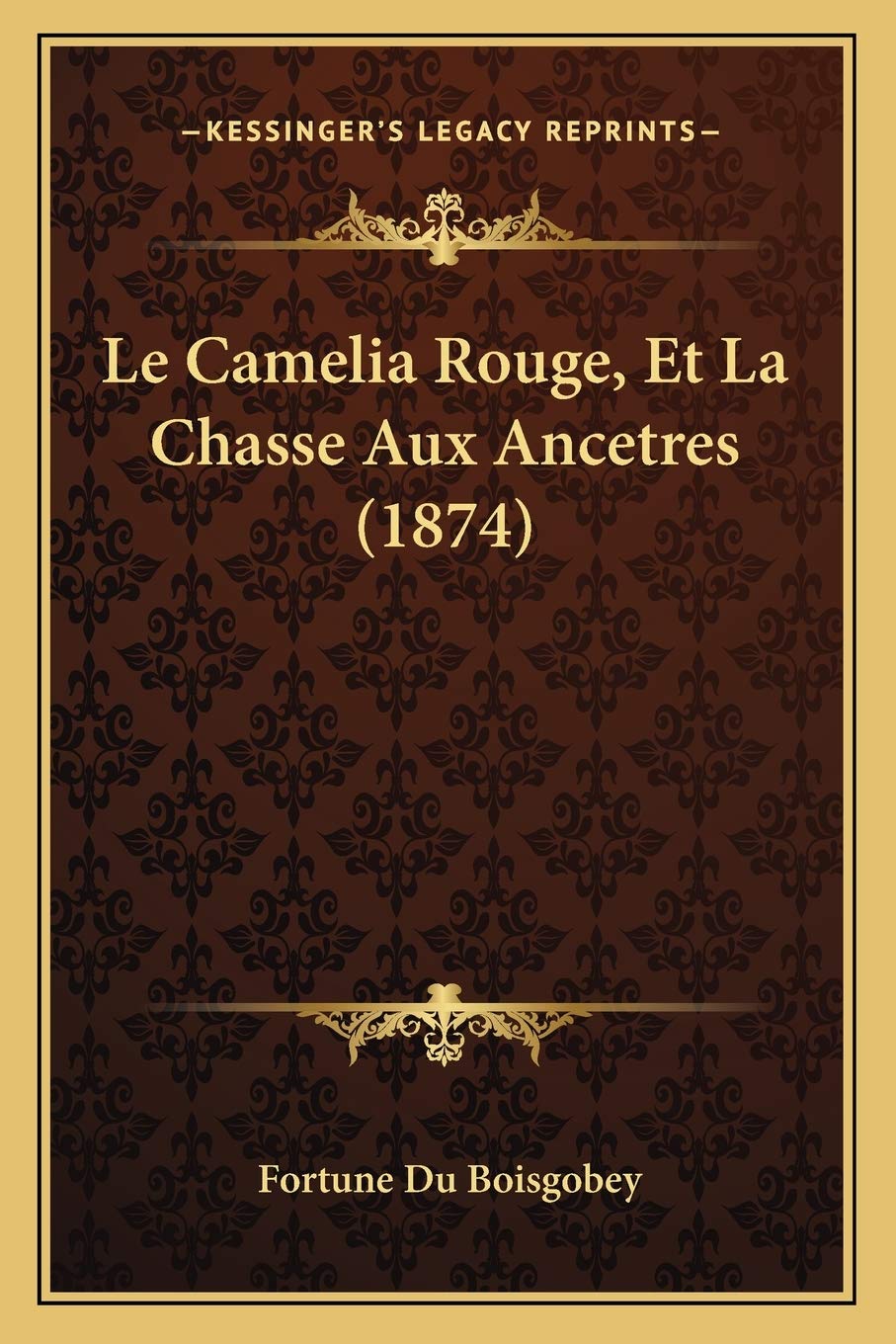 Le Camelia Rouge, Et La Chasse Aux Ancetres (1874) book