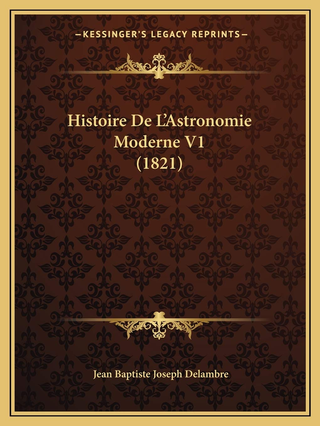 Histoire De L'Astronomie Moderne V1 (1821) book