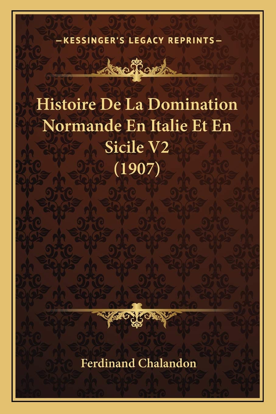 Histoire De La Domination Normande En Italie Et En Sicile V2 (1907) book