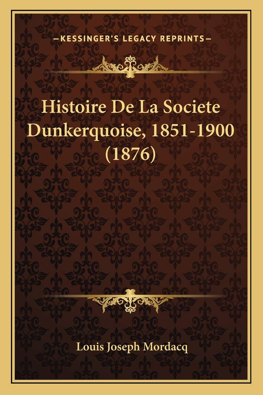 Histoire De La Societe Dunkerquoise, 1851-1900 (1876) book