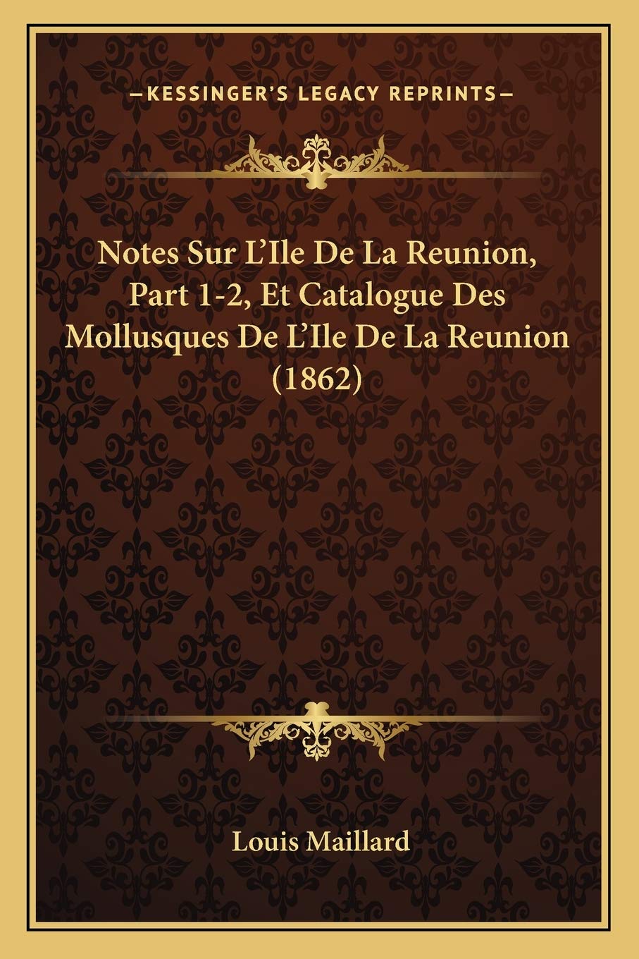 Notes Sur L'Ile De La Reunion, Part 1-2, Et Catalogue Des Mollusques De L'Ile De La Reunion (1862) book