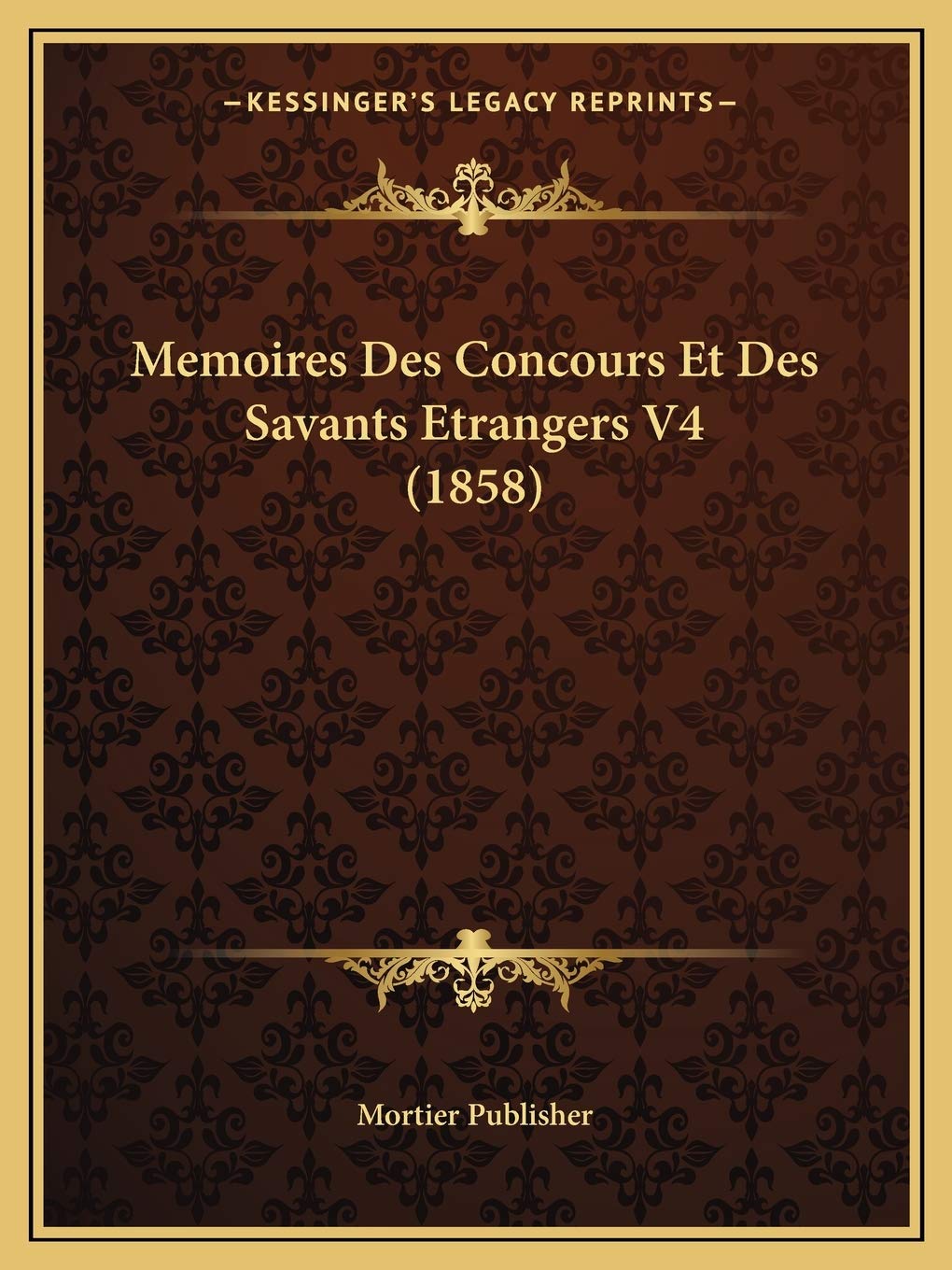Memoires Des Concours Et Des Savants Etrangers V4 (1858) book