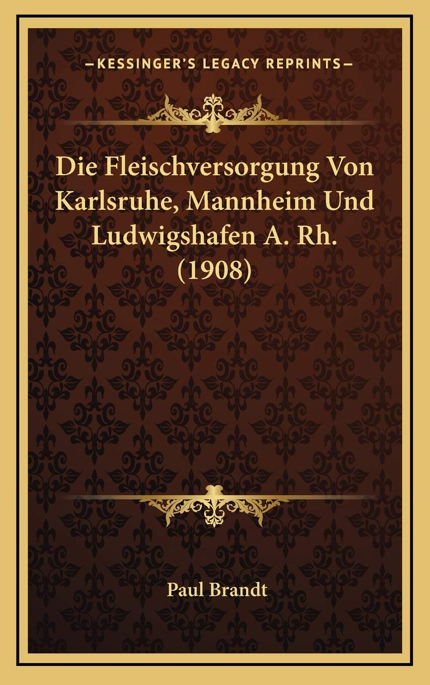 Die Fleischversorgung Von Karlsruhe, Mannheim Und Ludwigshafen A. Rh. (1908) Contemporary literature