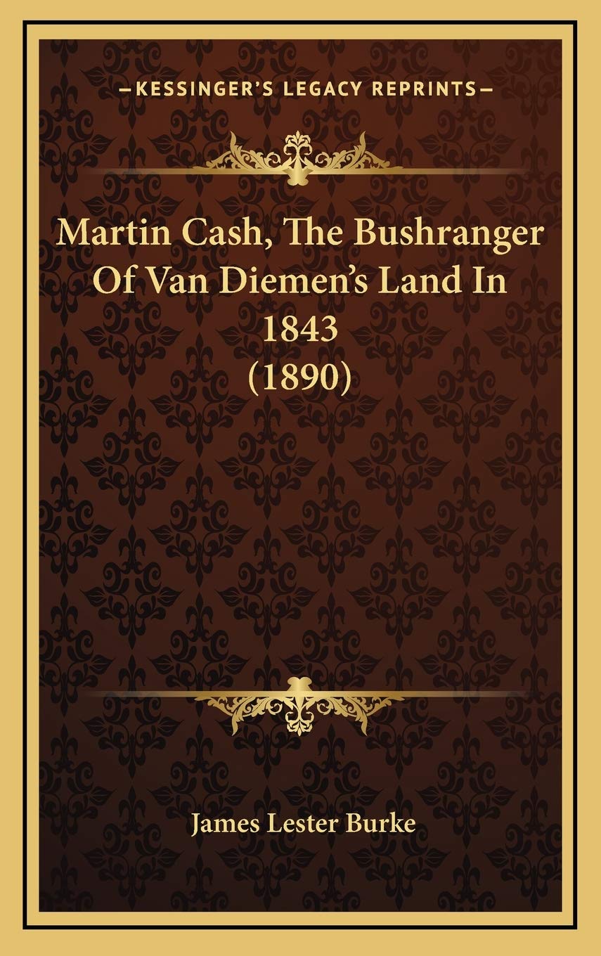 Martin Cash, The Bushranger Of Van Diemen's Land In 1843 (1890) book