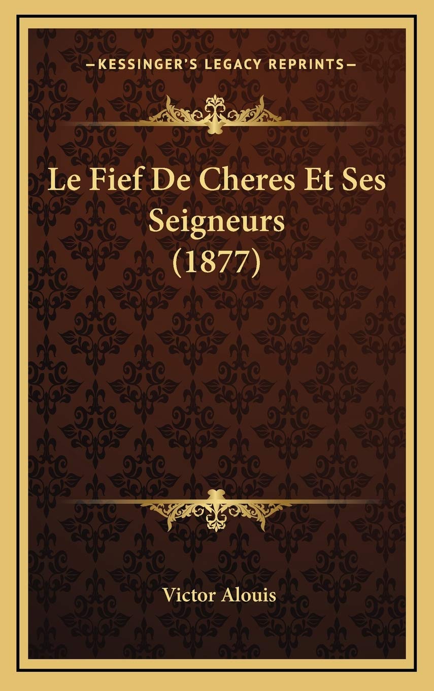 Le Fief De Cheres Et Ses Seigneurs (1877) Contemporary literature