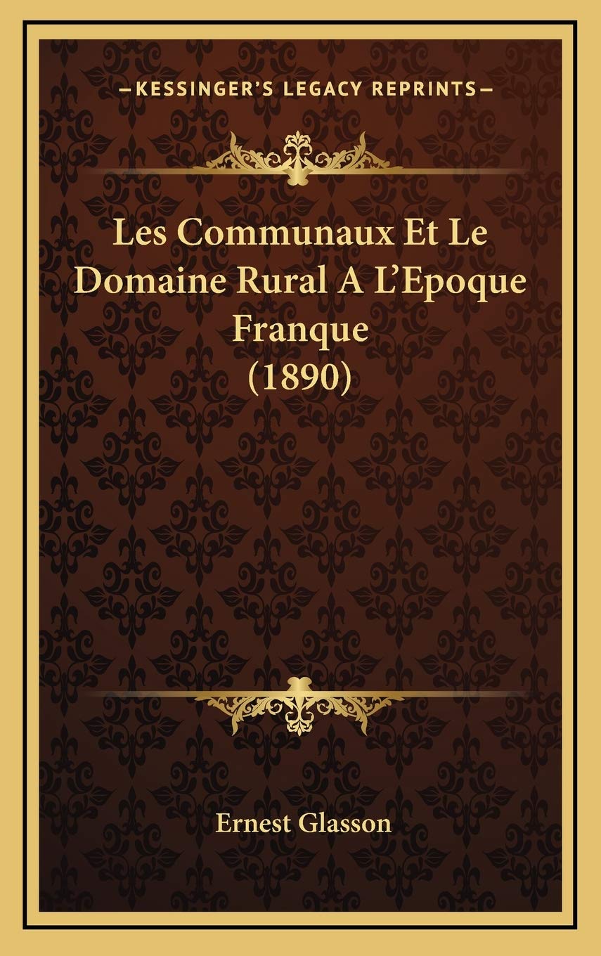Les Communaux Et Le Domaine Rural A L'Epoque Franque (1890) Contemporary literature
