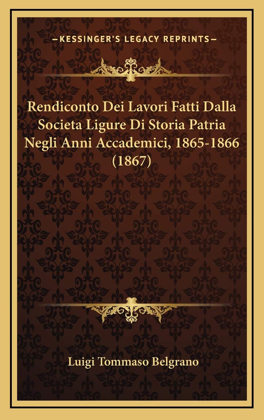 Rendiconto Dei Lavori Fatti Dalla Societa Ligure Di Storia Patria Negli Anni Accademici, 1865-1866 (1867) Contemporary literature Books