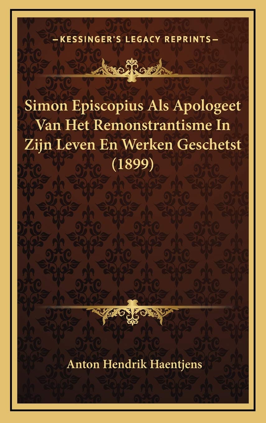 Simon Episcopius Als Apologeet Van Het Remonstrantisme In Zijn Leven En Werken Geschetst (1899) Contemporary literature