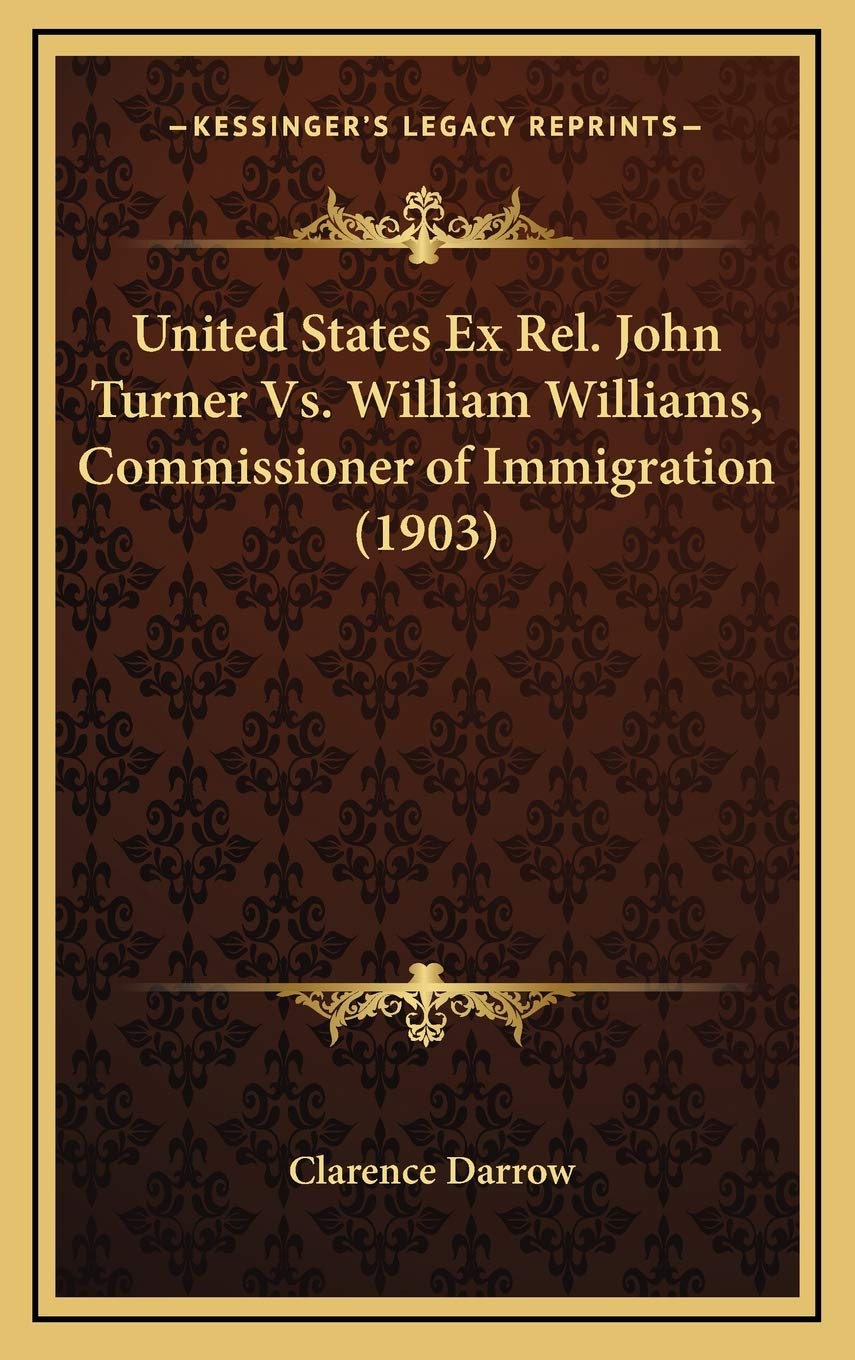 United States Ex Rel. John Turner Vs. William Williams, Commissioner of Immigration (1903) Memories
