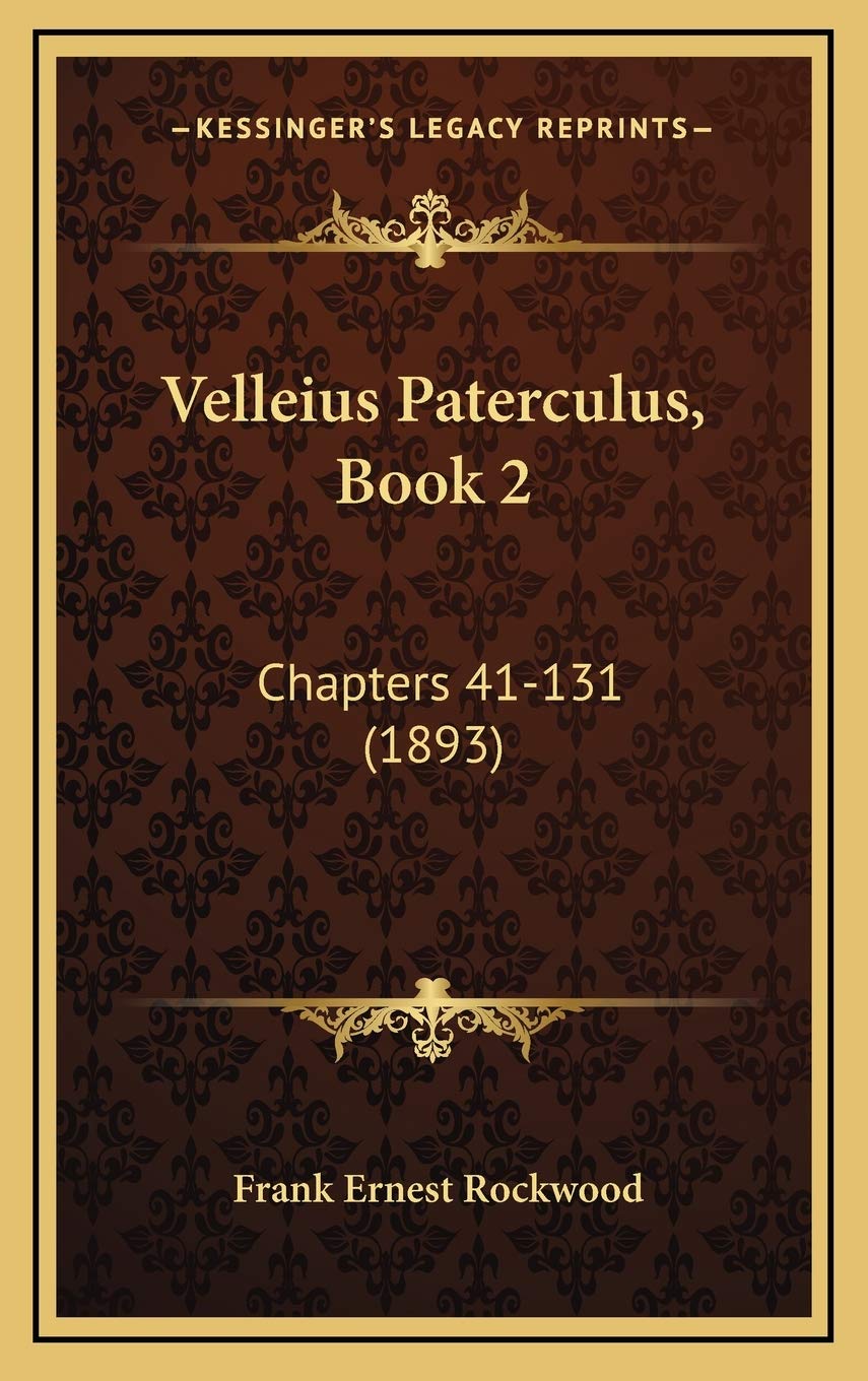 Velleius Paterculus, Book 2: Chapters 41-131 (1893) Politics & History