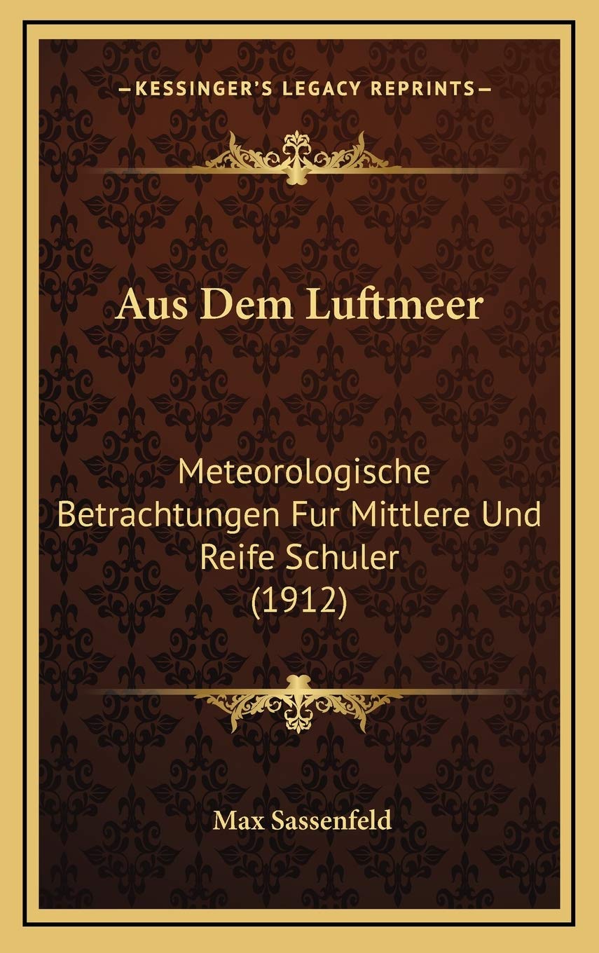 Aus Dem Luftmeer: Meteorologische Betrachtungen Fur Mittlere Und Reife Schuler (1912) Contemporary literature Books