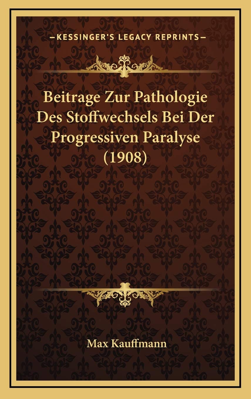 Beitrage Zur Pathologie Des Stoffwechsels Bei Der Progressiven Paralyse (1908) Contemporary literature