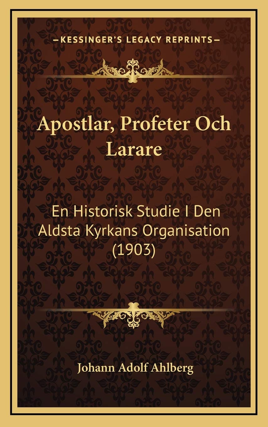 Apostlar, Profeter Och Larare: En Historisk Studie I Den Aldsta Kyrkans Organisation (1903) Contemporary literature