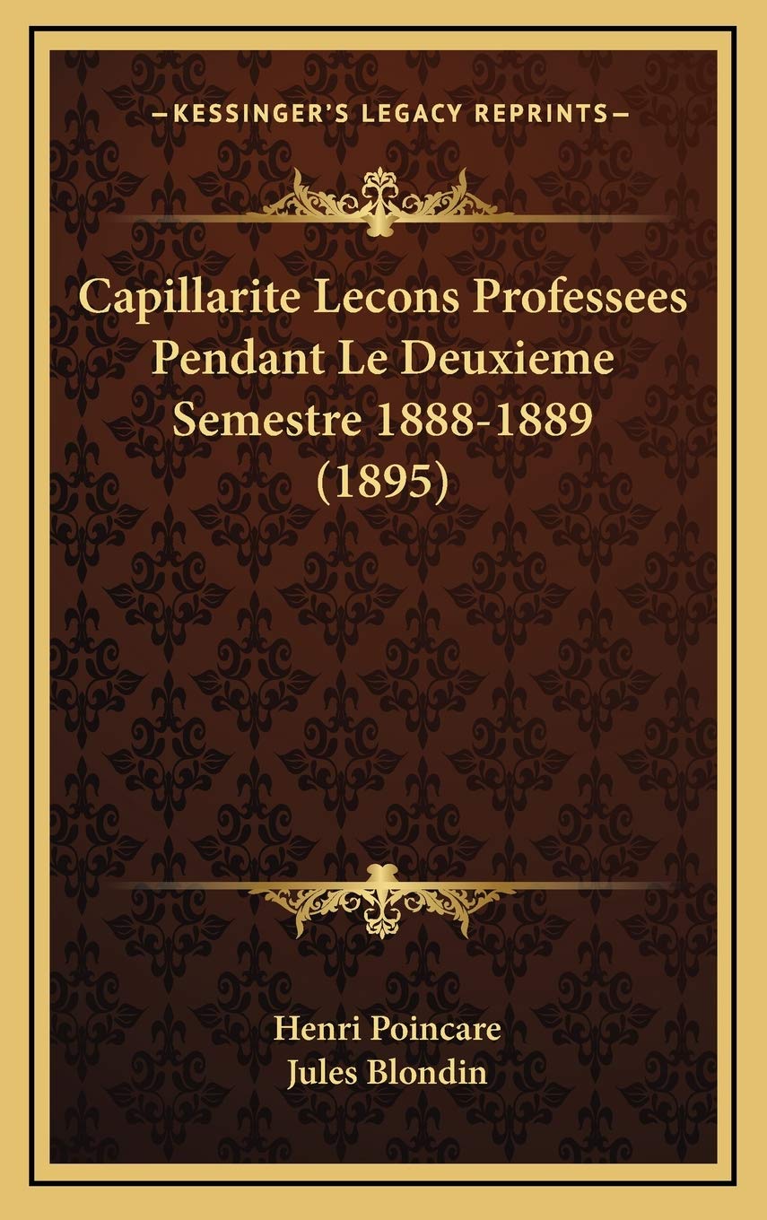 Capillarite Lecons Professees Pendant Le Deuxieme Semestre 1888-1889 (1895) Contemporary literature