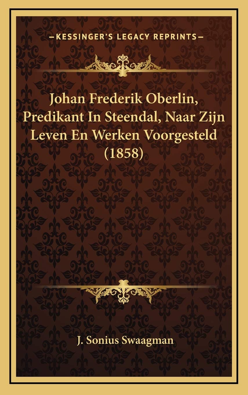 Johan Frederik Oberlin, Predikant In Steendal, Naar Zijn Leven En Werken Voorgesteld (1858) Contemporary literature