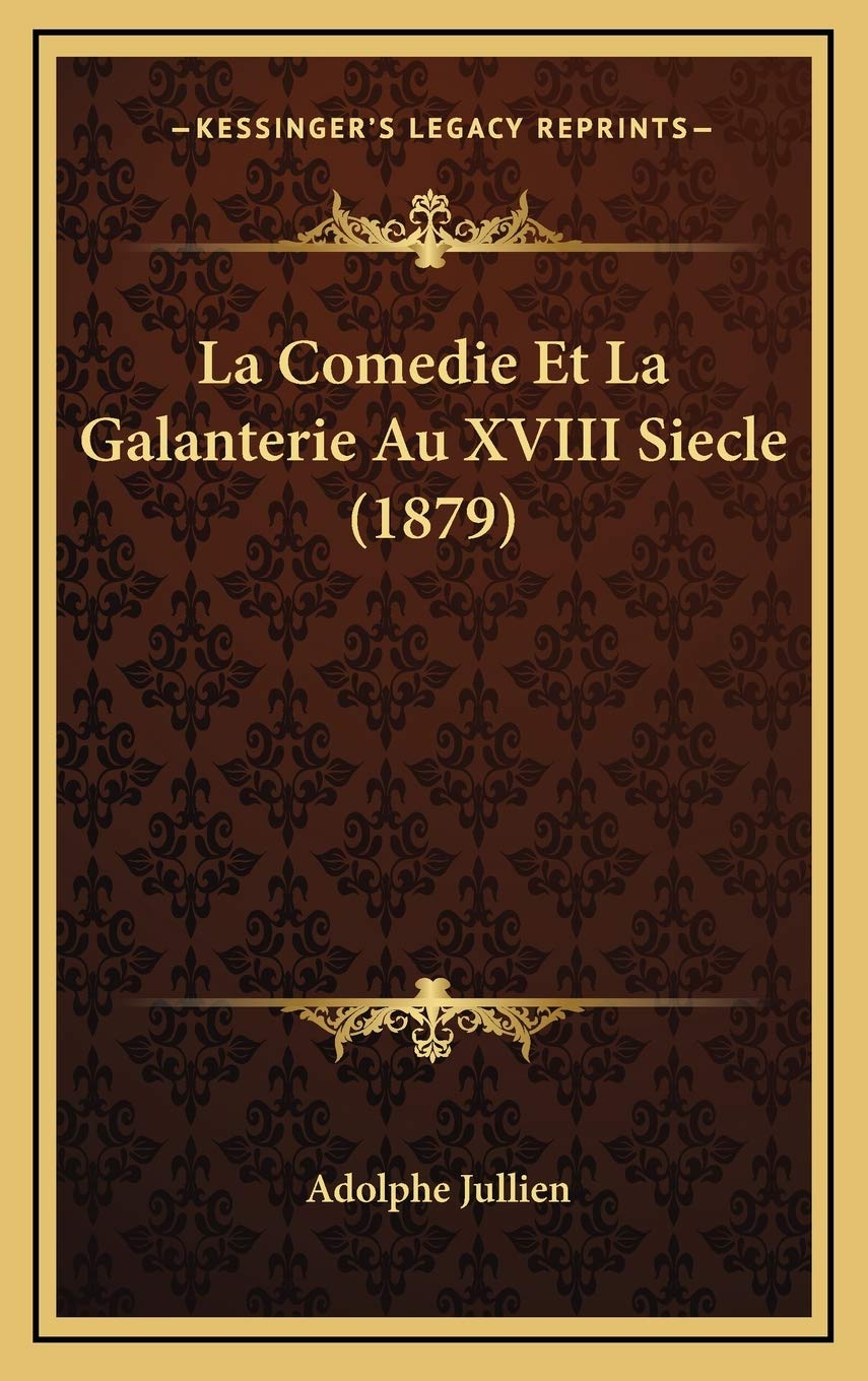 La Comedie Et La Galanterie Au XVIII Siecle (1879) Contemporary literature