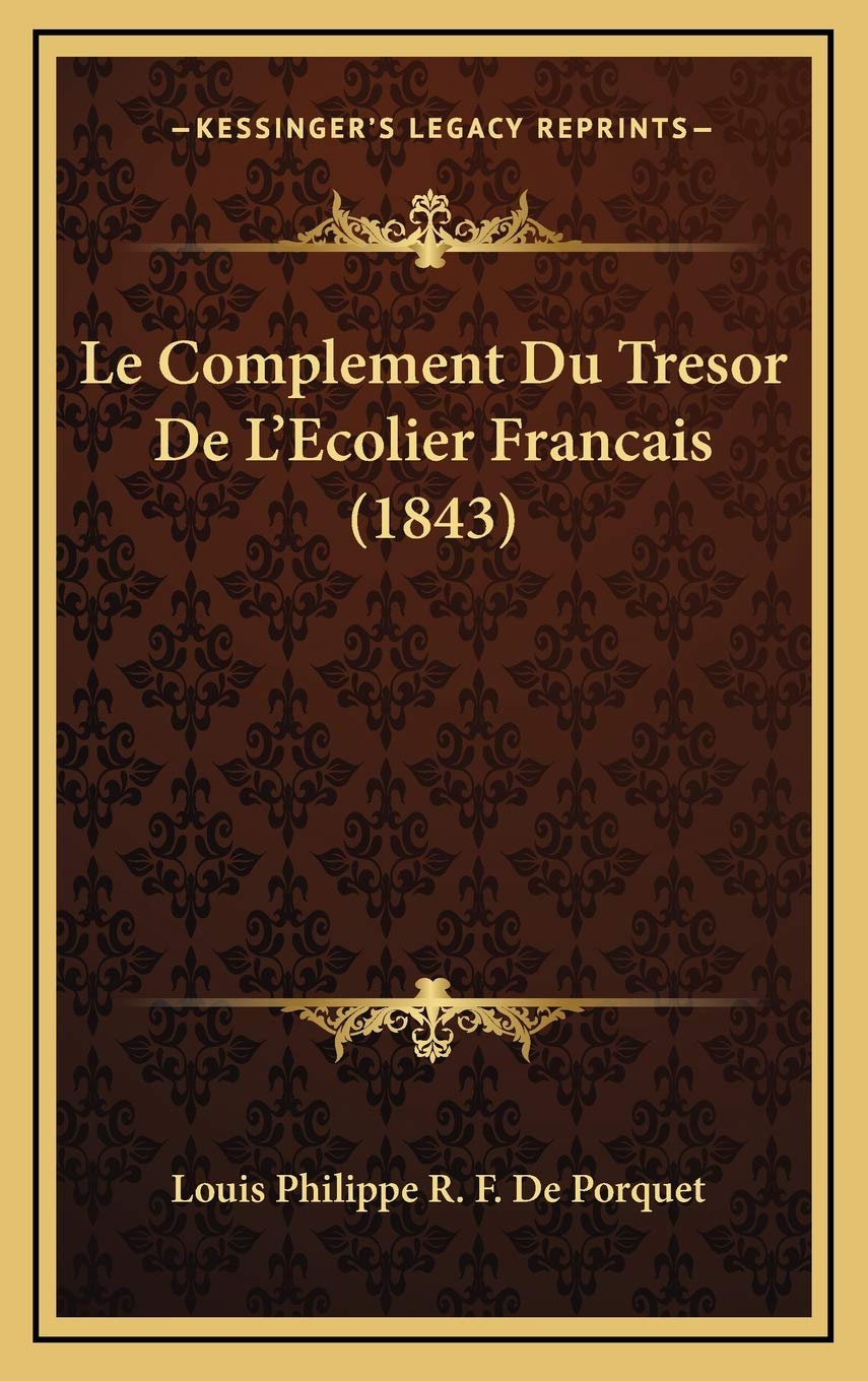Le Complement Du Tresor De L'Ecolier Francais (1843) Contemporary literature
