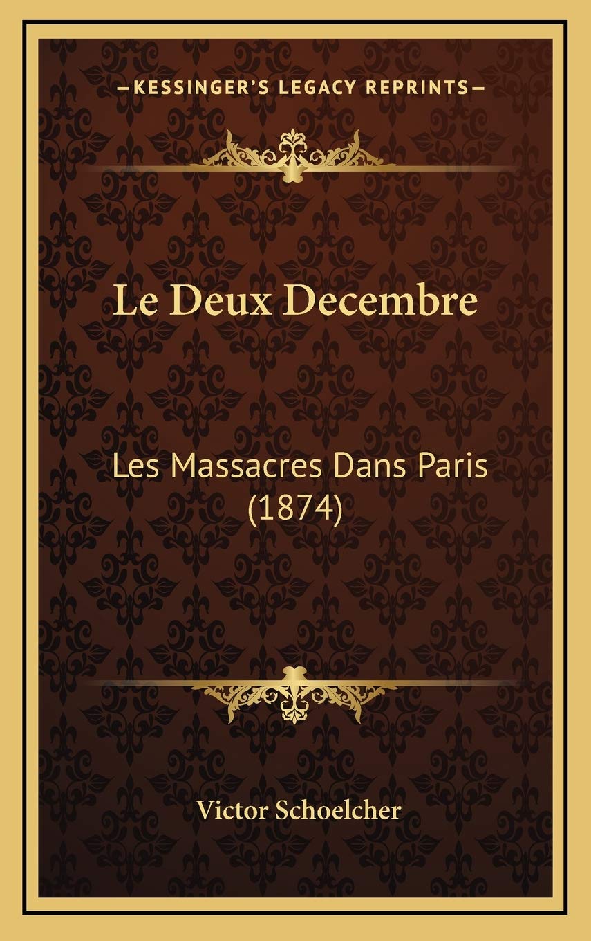 Le Deux Decembre: Les Massacres Dans Paris (1874) Contemporary literature