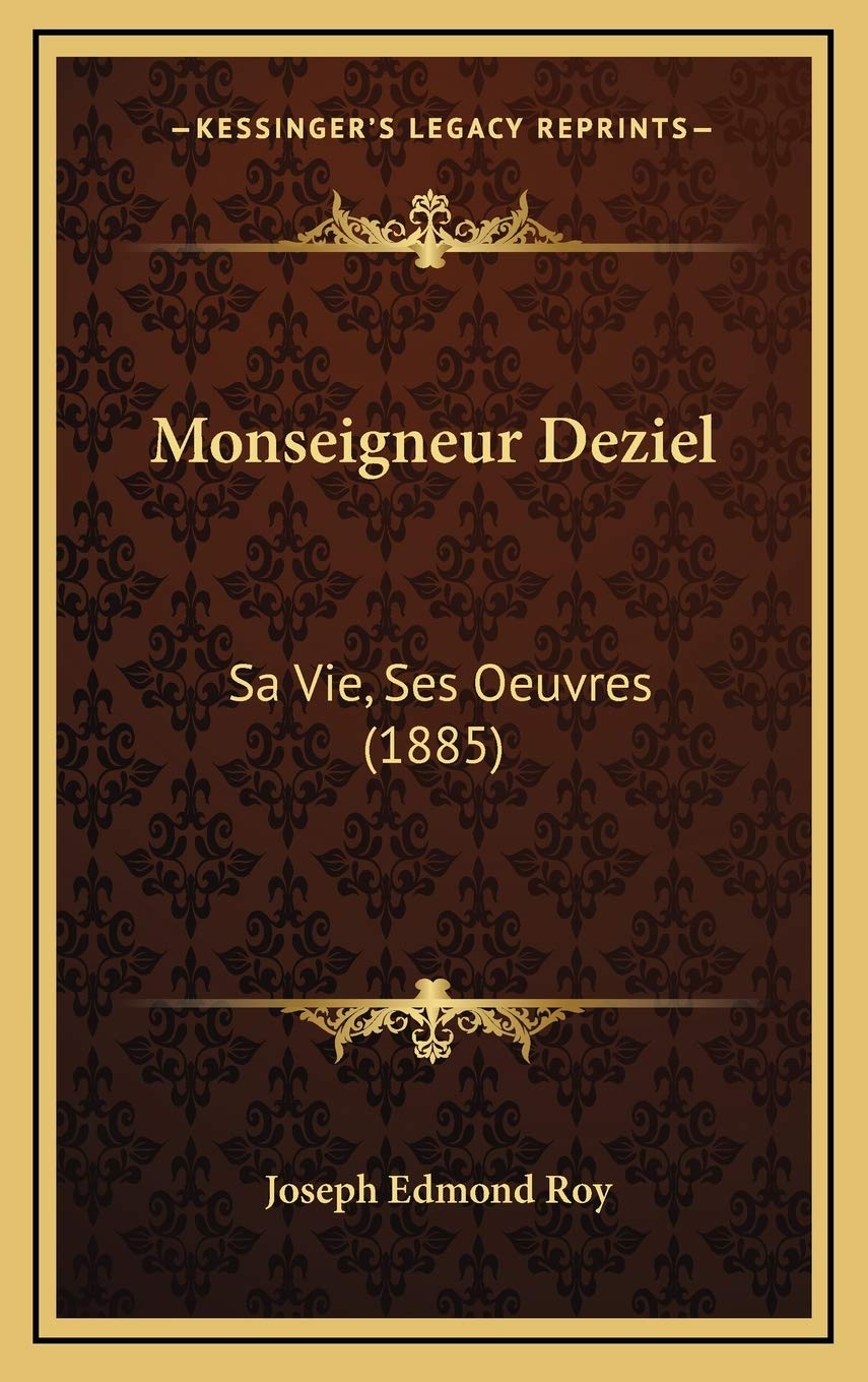 Monseigneur Deziel: Sa Vie, Ses Oeuvres (1885) Contemporary literature