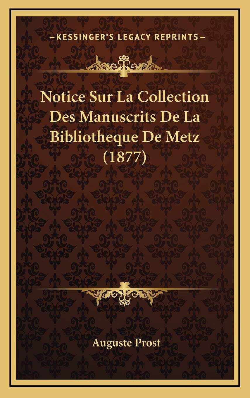 Notice Sur La Collection Des Manuscrits De La Bibliotheque De Metz (1877) Contemporary literature