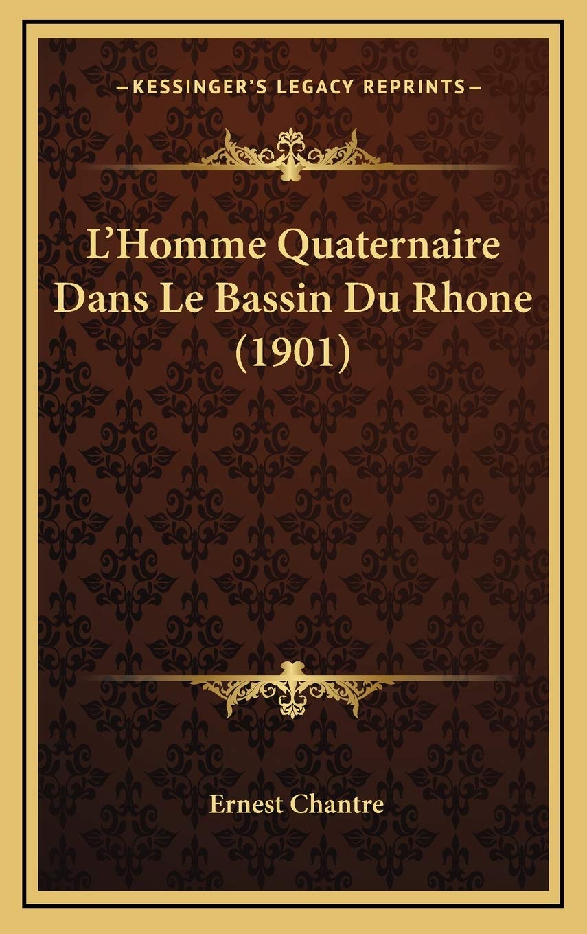 L'Homme Quaternaire Dans Le Bassin Du Rhone (1901) Social Sciences