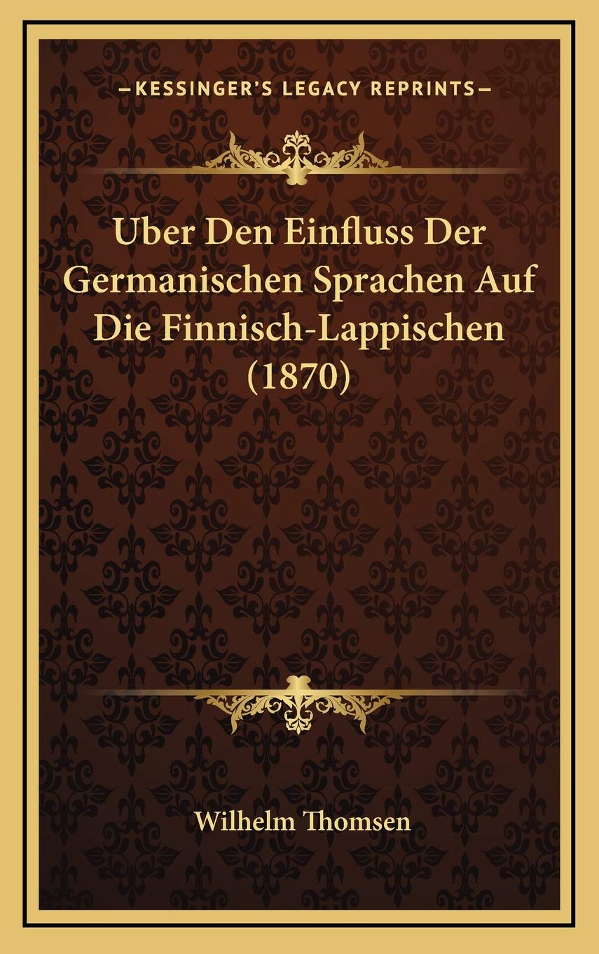 Uber Den Einfluss Der Germanischen Sprachen Auf Die Finnisch-Lappischen (1870) Contemporary literature