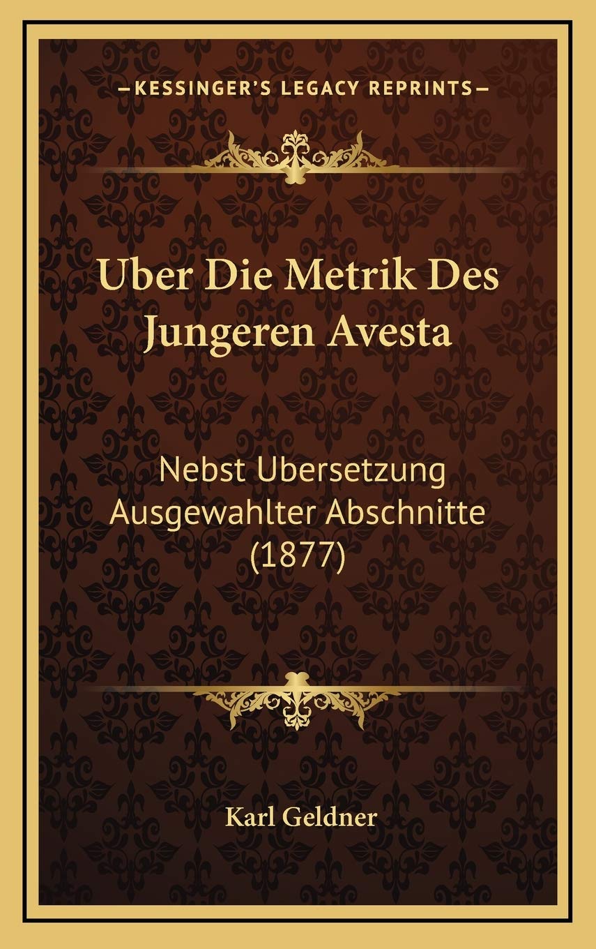 Uber Die Metrik Des Jungeren Avesta: Nebst Ubersetzung Ausgewahlter Abschnitte (1877) Contemporary literature