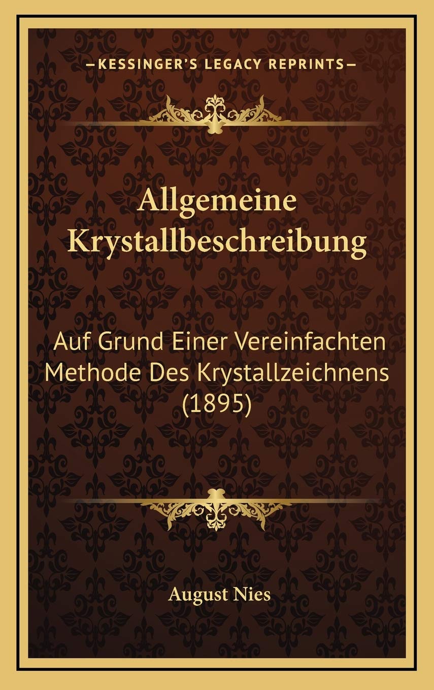 Allgemeine Krystallbeschreibung: Auf Grund Einer Vereinfachten Methode Des Krystallzeichnens (1895) Contemporary literature