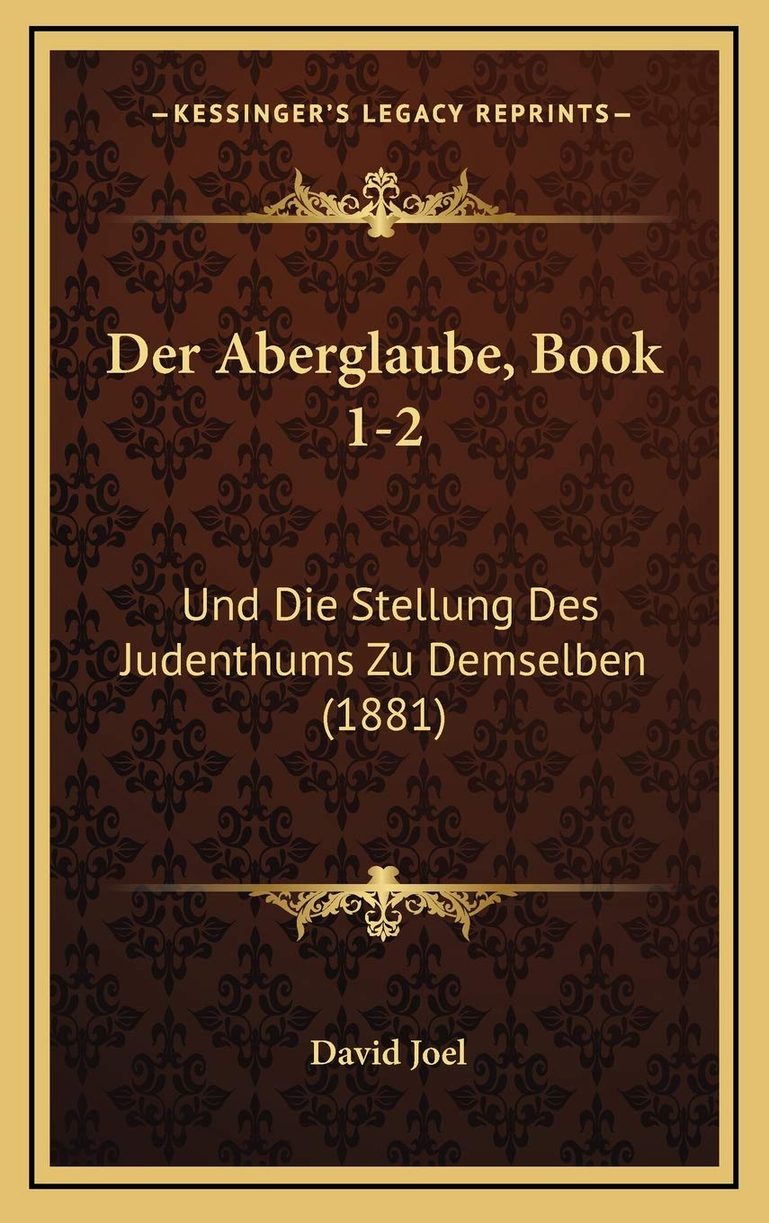 Der Aberglaube, Book 1-2: Und Die Stellung Des Judenthums Zu Demselben (1881) Contemporary literature