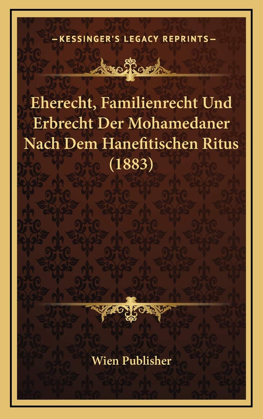 Eherecht, Familienrecht Und Erbrecht Der Mohamedaner Nach Dem Hanefitischen Ritus (1883) Contemporary literature