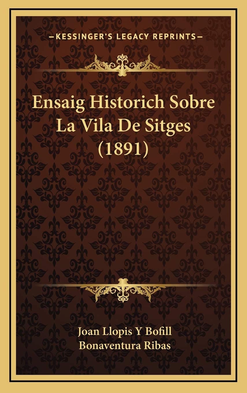 Ensaig Historich Sobre La Vila De Sitges (1891) International
