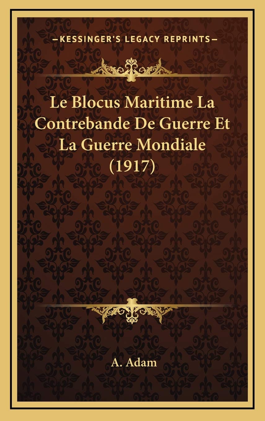 Le Blocus Maritime La Contrebande De Guerre Et La Guerre Mondiale (1917) Contemporary literature