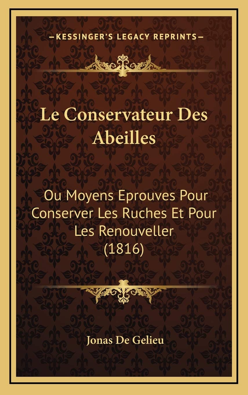 Le Conservateur Des Abeilles: Ou Moyens Eprouves Pour Conserver Les Ruches Et Pour Les Renouveller (1816) Contemporary literature