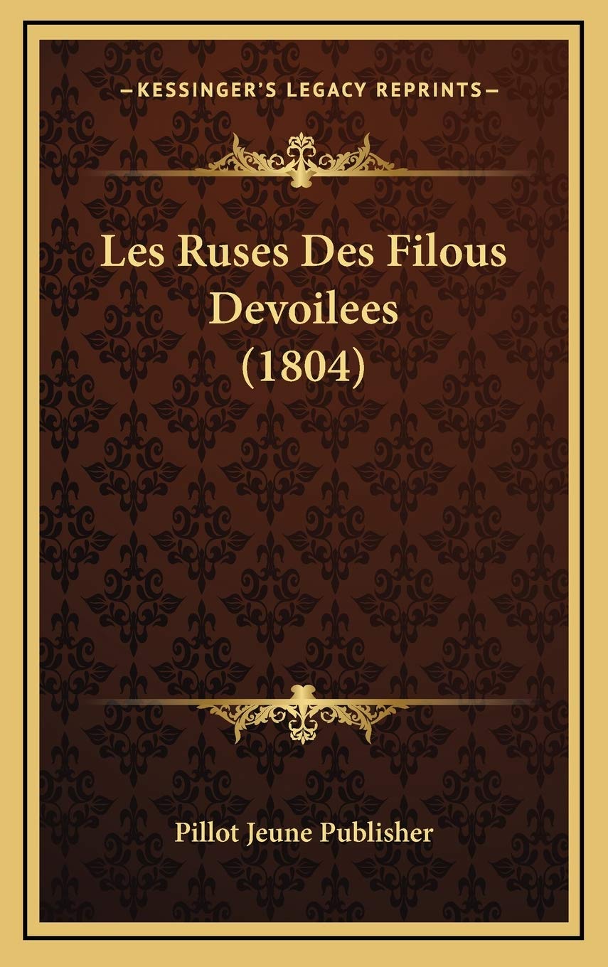 Les Ruses Des Filous Devoilees (1804) Contemporary literature