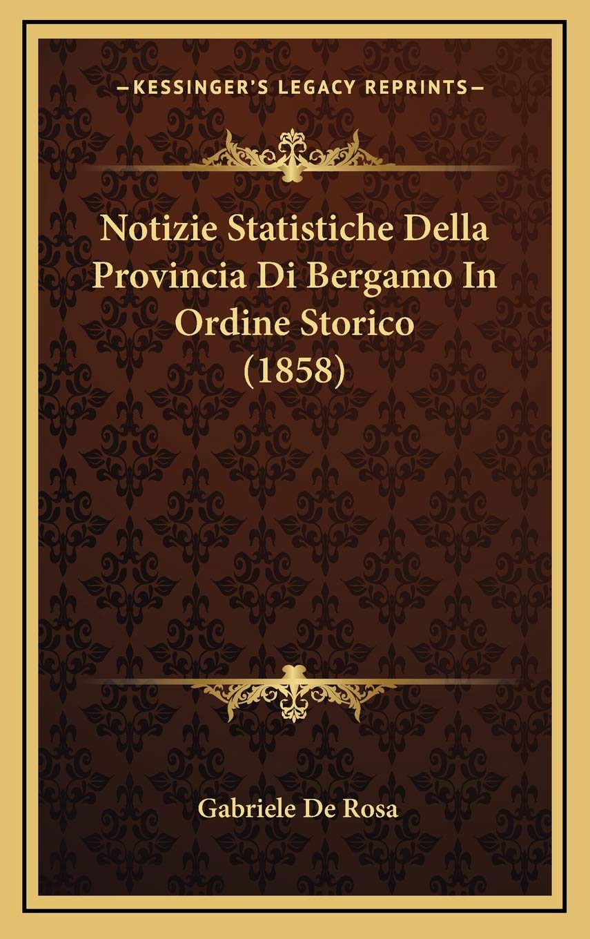 Notizie Statistiche Della Provincia Di Bergamo In Ordine Storico (1858) Contemporary literature