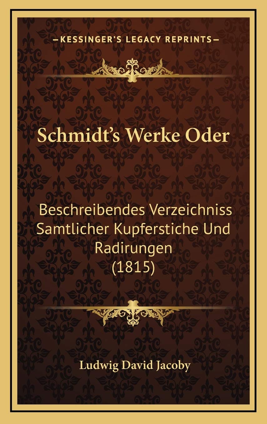 Schmidt's Werke Oder: Beschreibendes Verzeichniss Samtlicher Kupferstiche Und Radirungen (1815) Contemporary literature