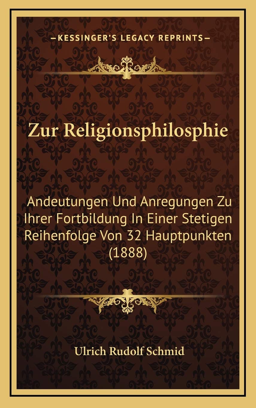 Zur Religionsphilosphie: Andeutungen Und Anregungen Zu Ihrer Fortbildung In Einer Stetigen Reihenfolge Von 32 Hauptpunkten (1888) Contemporary literature Books