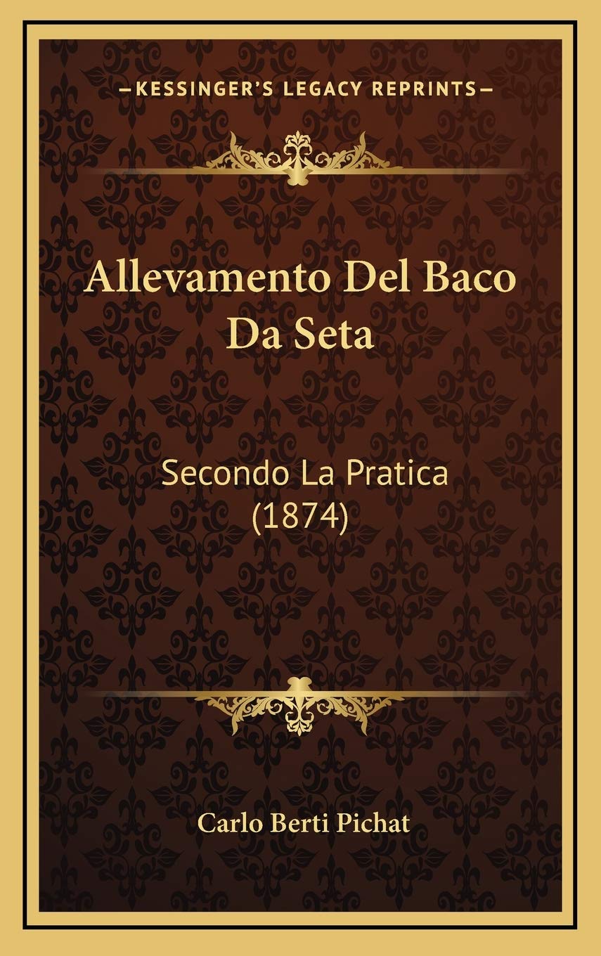 Allevamento Del Baco Da Seta: Secondo La Pratica (1874) Contemporary literature