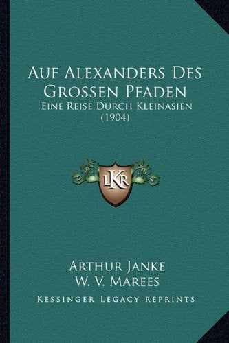 Auf Alexanders Des Grossen Pfaden: Eine Reise Durch Kleinasien (1904) Contemporary literature