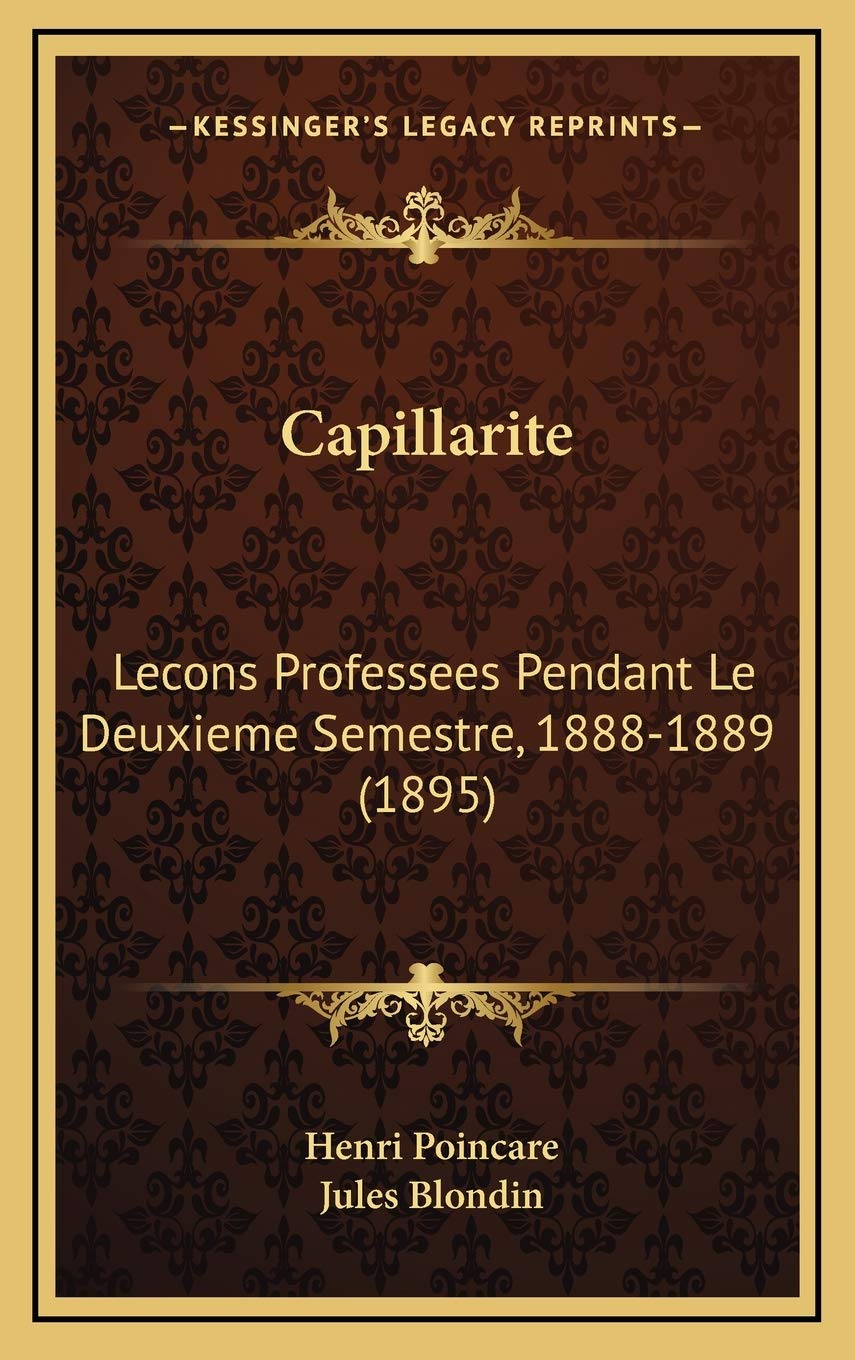 Capillarite: Lecons Professees Pendant Le Deuxieme Semestre, 1888-1889 (1895) Contemporary literature