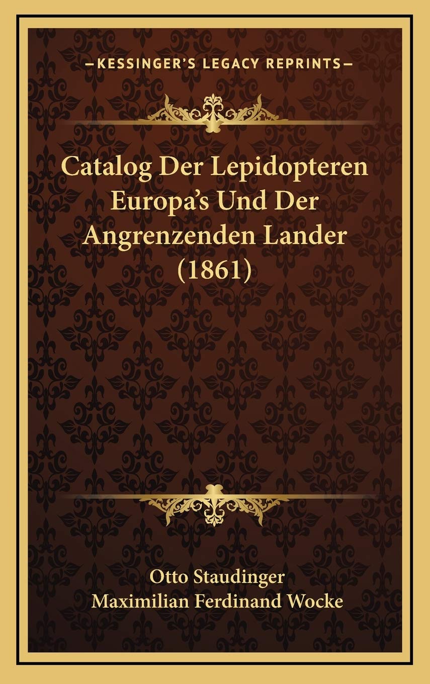 Catalog Der Lepidopteren Europa's Und Der Angrenzenden Lander (1861) International