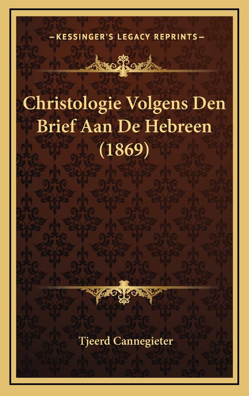 Christologie Volgens Den Brief Aan De Hebreen (1869) Contemporary literature