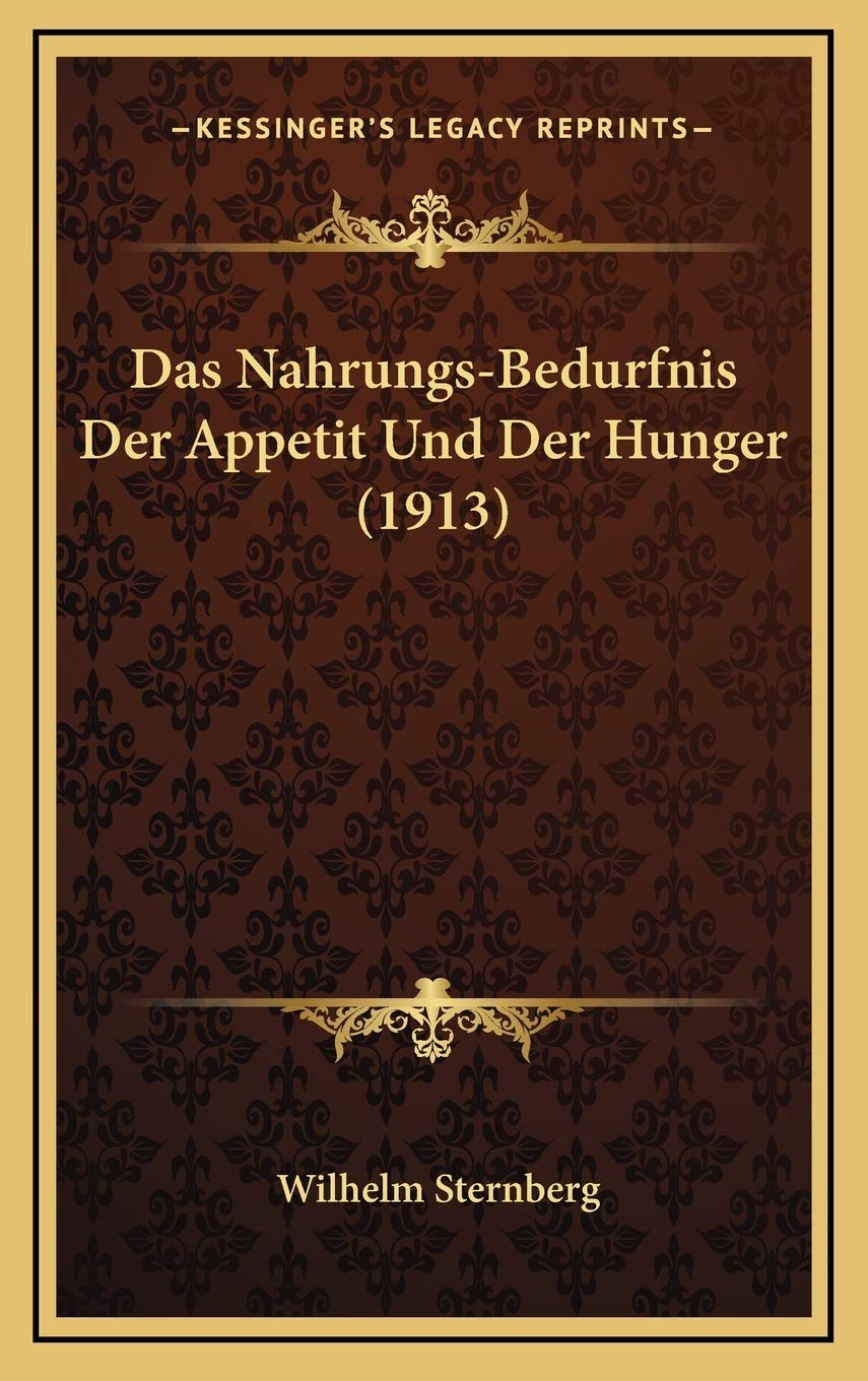 Das Nahrungs-Bedurfnis Der Appetit Und Der Hunger (1913) Contemporary literature