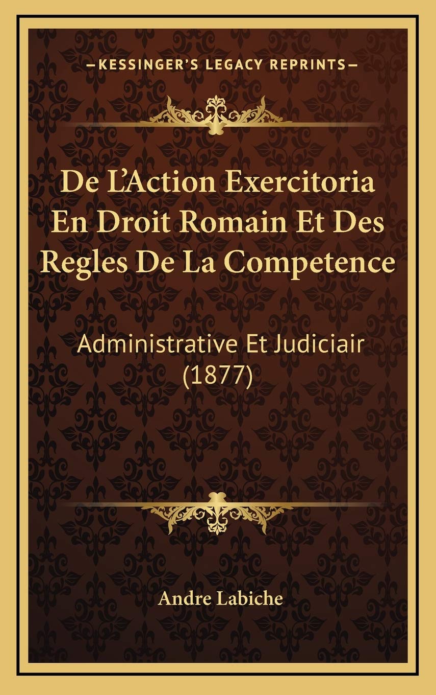 De L'Action Exercitoria En Droit Romain Et Des Regles De La Competence: Administrative Et Judiciair (1877) Contemporary literature