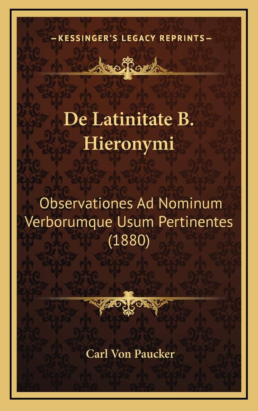 De Latinitate B. Hieronymi: Observationes Ad Nominum Verborumque Usum Pertinentes (1880) Contemporary literature