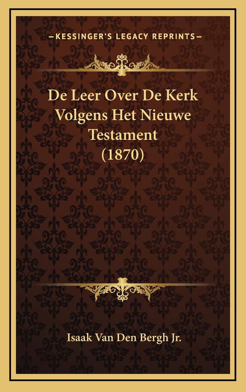 De Leer Over De Kerk Volgens Het Nieuwe Testament (1870) Contemporary literature