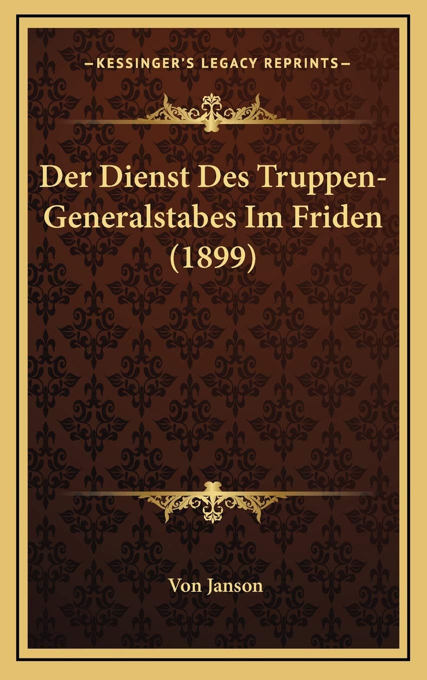 Der Dienst Des Truppen-Generalstabes Im Friden (1899) Contemporary literature