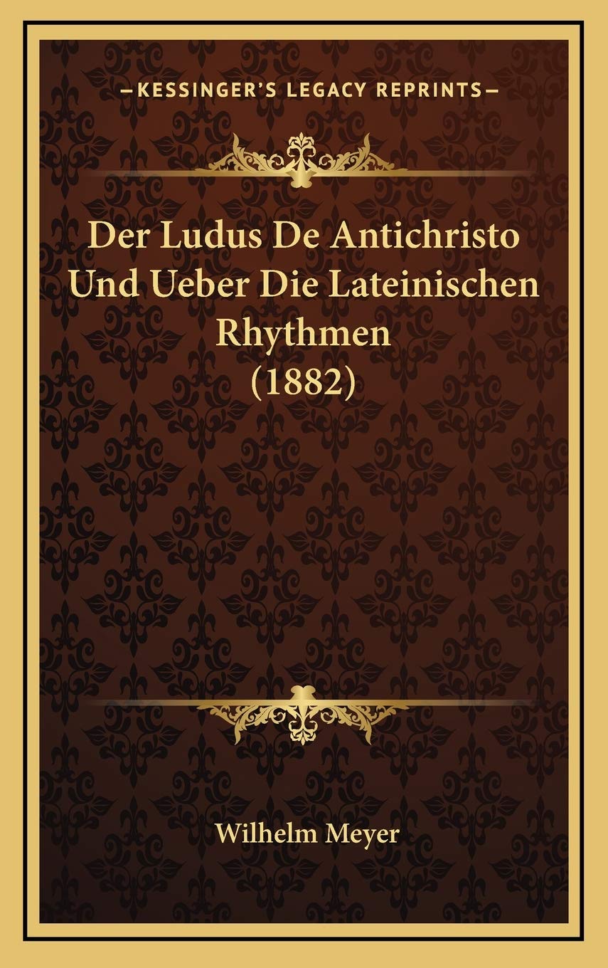 Der Ludus De Antichristo Und Ueber Die Lateinischen Rhythmen (1882) Contemporary literature