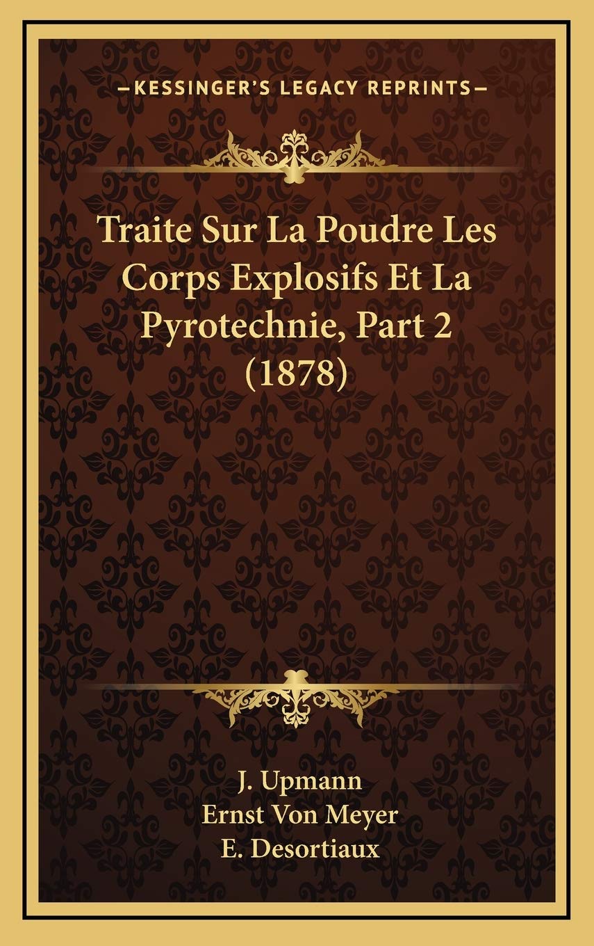 Traite Sur La Poudre Les Corps Explosifs Et La Pyrotechnie, Part 2 (1878) International