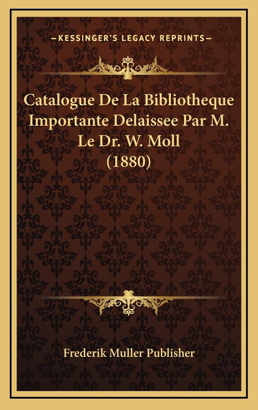 Catalogue De La Bibliotheque Importante Delaissee Par M. Le Dr. W. Moll (1880) Contemporary literature